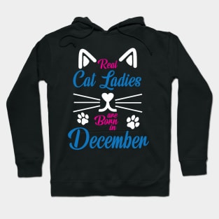 Real Cat Ladies Are Born In December Happy Birthday To Me Hoodie